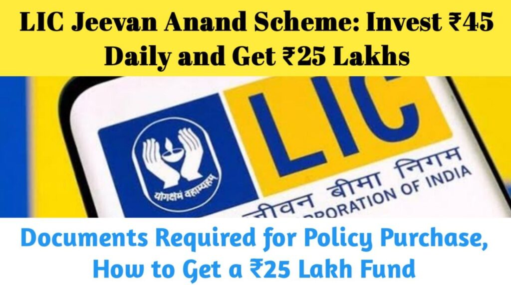 LIC Jeevan Anand Scheme Invest ₹45 Daily and Get ₹25 Lakhs - MPGovJobs